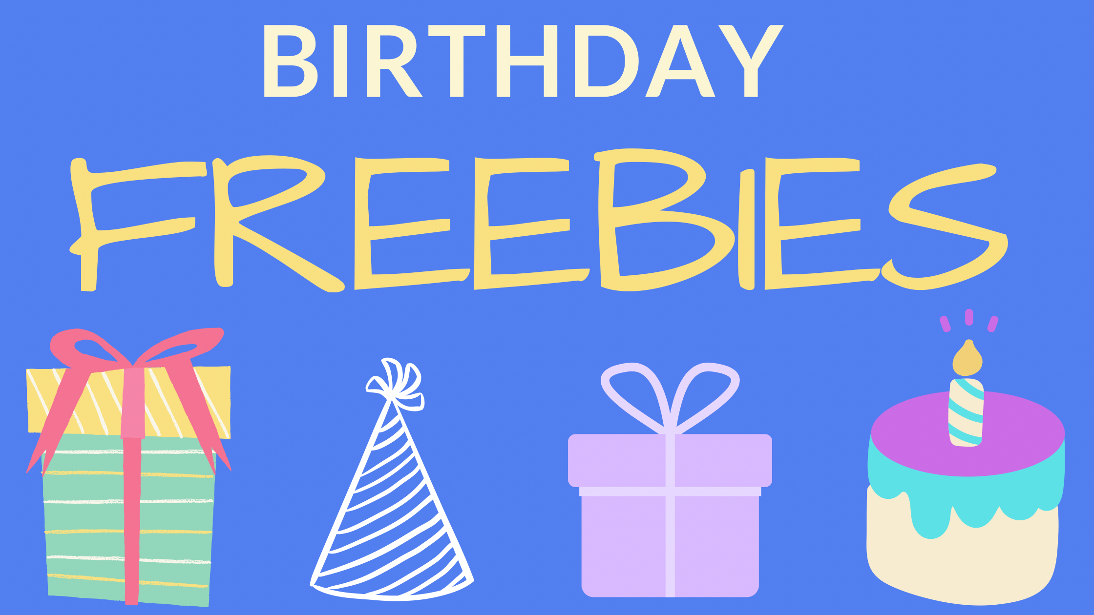 The BIG List of Birthday Freebies 2022
